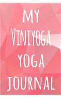 My Viniyoga Yoga Journal: The perfect gift for the yoga fan in your life - 119 page lined journal!