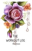 The Workout Log for Women: Journal with Positive and Motivational Quotes, Daily Weight Loss Gym Tracker, Track Lifts, Cardio, Goals, Body Weight - Goal Tracking Planner Notebo