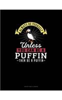 Always Be Yourself Unless You Can Be A Puffin Then Be A Puffin: Notary Public Logbook(221 Notary Public Logbook)