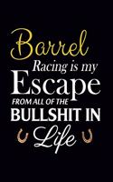 Barrel Racing Is My Escape From All of The Bullshit In Life