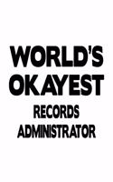 World's Okayest Records Administrator: Funny Records Administrator Notebook, Records Managing/Organizer Journal Gift, Diary, Doodle Gift or Notebook - 6 x 9 Compact Size, 109 Blank Lined 