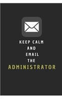 Keep Calm and Email the Administrator