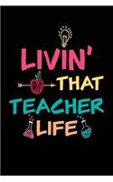 Livin' That Teacher Life: Lined Journal Notebook for Writing in V1