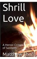 Shrill Love: A Heroic Crown of Sonnets
