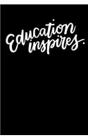 Education Inspires: Elementary, Kindergarten or Pre K Teacher Notebook, Thankyou Gift for Teacher, 6x9 Gift Journal, Teacher Appreciation Week Notebook, Composition Boo