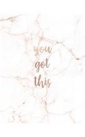 You Got This: Inspirational Quote Notebook - Trendy White and Gold Marble - Cute gift for Women and Girls - 8.5 x 11 - 150 College-ruled lined pages(Inspirational Quote - Journal, Notebook, Diary, Composition)