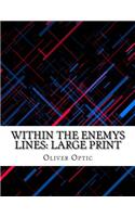 Within The Enemy's Lines: Large Print