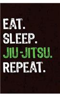 Eat Sleep Jiu Jitsu Repeat