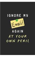 Ignore My E-mail Again at Your Own Peril