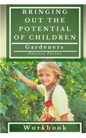 Bringing Out the Potential of Children. Gardeners Workbook
