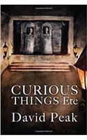 Curious Things etc