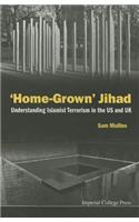 'Home-Grown' Jihad: Understanding Islamist Terrorism in the Us and UK