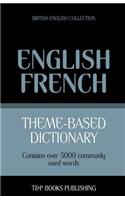 Theme-based dictionary British English-French - 5000 words: (61 British English Collection)