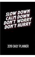 Slow Down Calm Down Don't Worry Don't Hurry 2019 Daily Planner: A Meditation & Yoga Themed Daily Planner for 2019