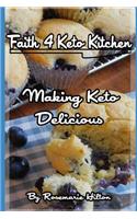 Faith 4 Keto Kitchen: Making Keto Delicious