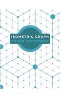Isometric Graph Paper Notebook: Grid of Equilateral Triangles for 3D Designs Projects, Architecture, or Landscaping