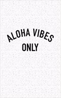 Aloha Vibes Only