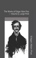 The Works of Edgar Allan Poe - Volume 5: Large Print