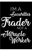 I'm a Securities Trader Not a Miracle Worker