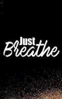 Just Breathe: Blank Lined Notebook Journal Diary Composition Notepad 120 Pages 6x9 Paperback Black and White
