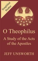 O Theophilus: A Study of the Acts of the Apostles