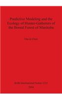 Predictive Modeling and the Ecology of Hunter-Gatherers of the Boreal Forest of Manitoba