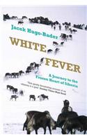 White Fever: A Journey to the Frozen Heart of Siberia