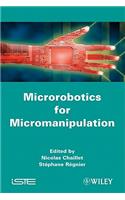 Microrobotics for Micromanipulation