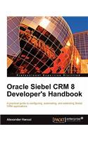 Oracle Siebel Crm 8 Developer's Handbook