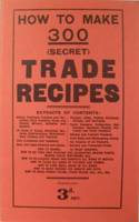 How to Make 300 (Secret) Trade Recipes