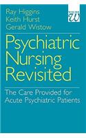 Psychiatric Nursing Revisited: The Care Provided for Acute Psychiatric Patients