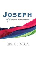 Joseph: A Life of of Rejection, Resilience and Respect