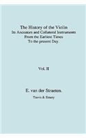 History of the Violin, Its Ancestors and Collateral Instruments from the Earliest Times to the Present Day. Volume 2. (Fascimile Reprint).