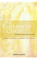 We Experienced Christ