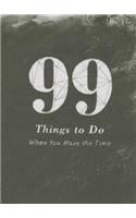 99 Things to Do