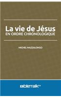 La vie de Jésus en ordre chronologique