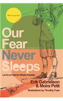 Our Fear Never Sleeps