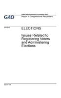 Elections, issues related to registering voters and administering elections: report to congressional requesters.