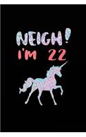 NEIGH! I'm 22: Unicorn Birthday Blank Lined Diary (Not Real Glitter)