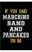 If You Said Marching Band And Pancakes I'm In: Blank Lined Notebook Journal