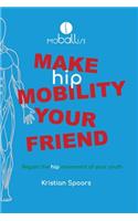 Make Hip Mobility Your Friend