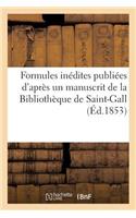 Formules Inédites Publiées d'Après Un Manuscrit de la Bibliothèque de Saint-Gall: (Litterature)