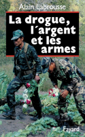 La Drogue, l'argent et les armes
