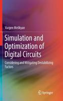 Simulation and Optimization of Digital Circuits: Considering and Mitigating Destabilizing Factors