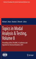 Topics in Modal Analysis & Testing, Volume 8