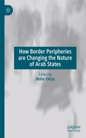 How Border Peripheries Are Changing the Nature of Arab States