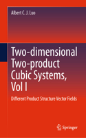 Two-Dimensional Two-Product Cubic Systems, Vol I