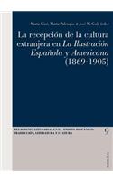 La Recepciaon De La Cultura Extranjera En La Ilustracion Espaanola y Americana (1869-1905)