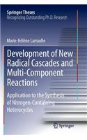 Development of New Radical Cascades and Multi-Component Reactions