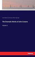 The Dramatic Works of John Crowne